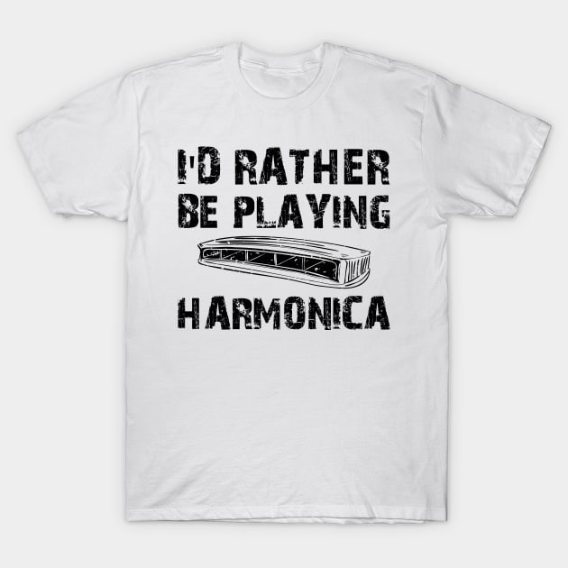 Harmonica - I'd rather be playing Harmonica T-Shirt by KC Happy Shop